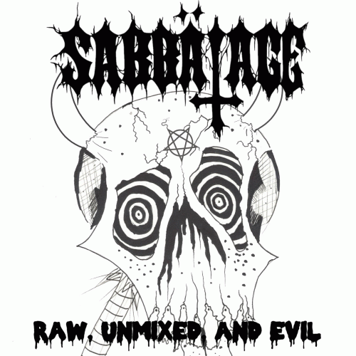 Sabbatage : Raw, Unmixed, and Evil